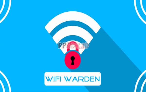 Detail-Tentang-WiFi-Warden-Mod-Apk-Pembobolan-WiFi-Paling-Ampuh